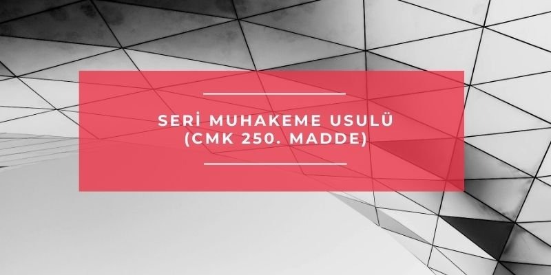 Seri Yargılama Usulü(CMK 250.md)